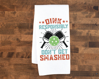 Dink Don't Get Smashed Pickleball Kitchen Towel