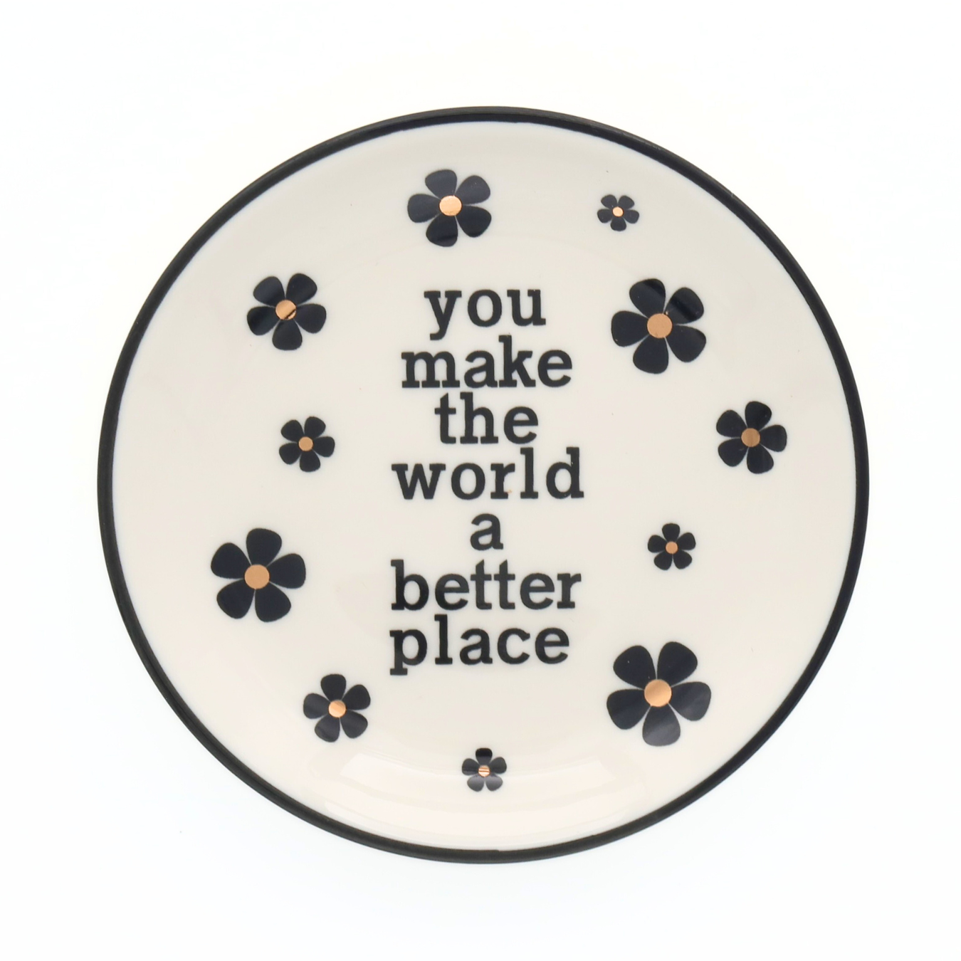 Round Trinket Tray You Make The World A Better Place