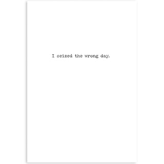 Seized The Wrong Day Greeting Card