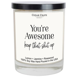 You're Awesome Keep That Sh*t Up
