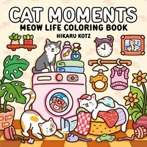 Cat Moments: Meow Life Coloring Book by Hikaru Kotz — a 40-page cat coloring book featuring adorable illustrations of cats in their most authentic moments, 8.5x8.5 inches

