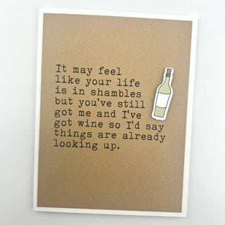 Life in Shambles But You’ve Got Me Card