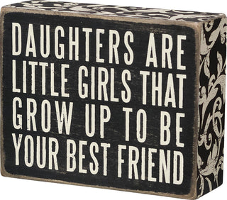 "Daughters Are The Little Girls That Grow Up To Be Your Best Friend" black and white distressed wooden box sign with floral trim by Primitives by Kathy — a heartfelt mother-daughter gift
