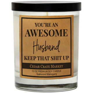 You're An Awesome Husband Keep That Sh*t Up Candle