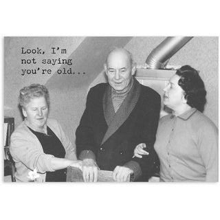 You're Old Funny Greeting Card - Age