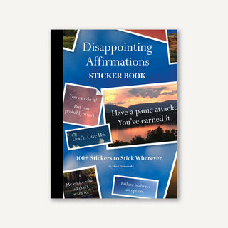 Disappointing Affirmations Sticker Book by Chronicle Books — 100+ funny, honest stickers in a variety of sizes and sayings, an antidote to toxic positivity

