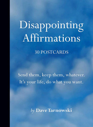 Disappointing Affirmations: 30 Postcards — a set of 30 hilariously realistic affirmation postcards from the @DisappointingAffirmations Instagram account
