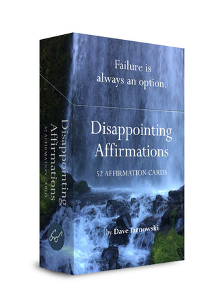 Disappointing Affirmations Deck by Dave Tarnowski — a hilariously realistic affirmation card deck from the creator of the @DisappointingAffirmations Instagram account