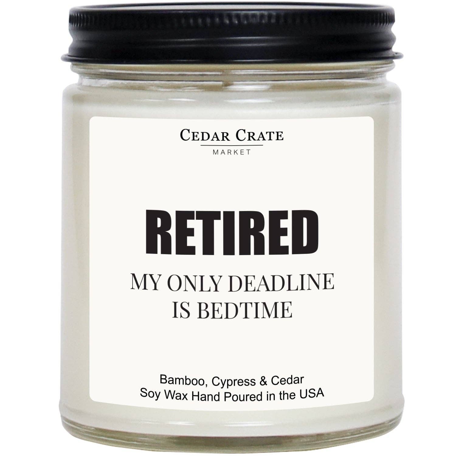 Retirement Candle - Retired My Only Deadline Is Bedtime