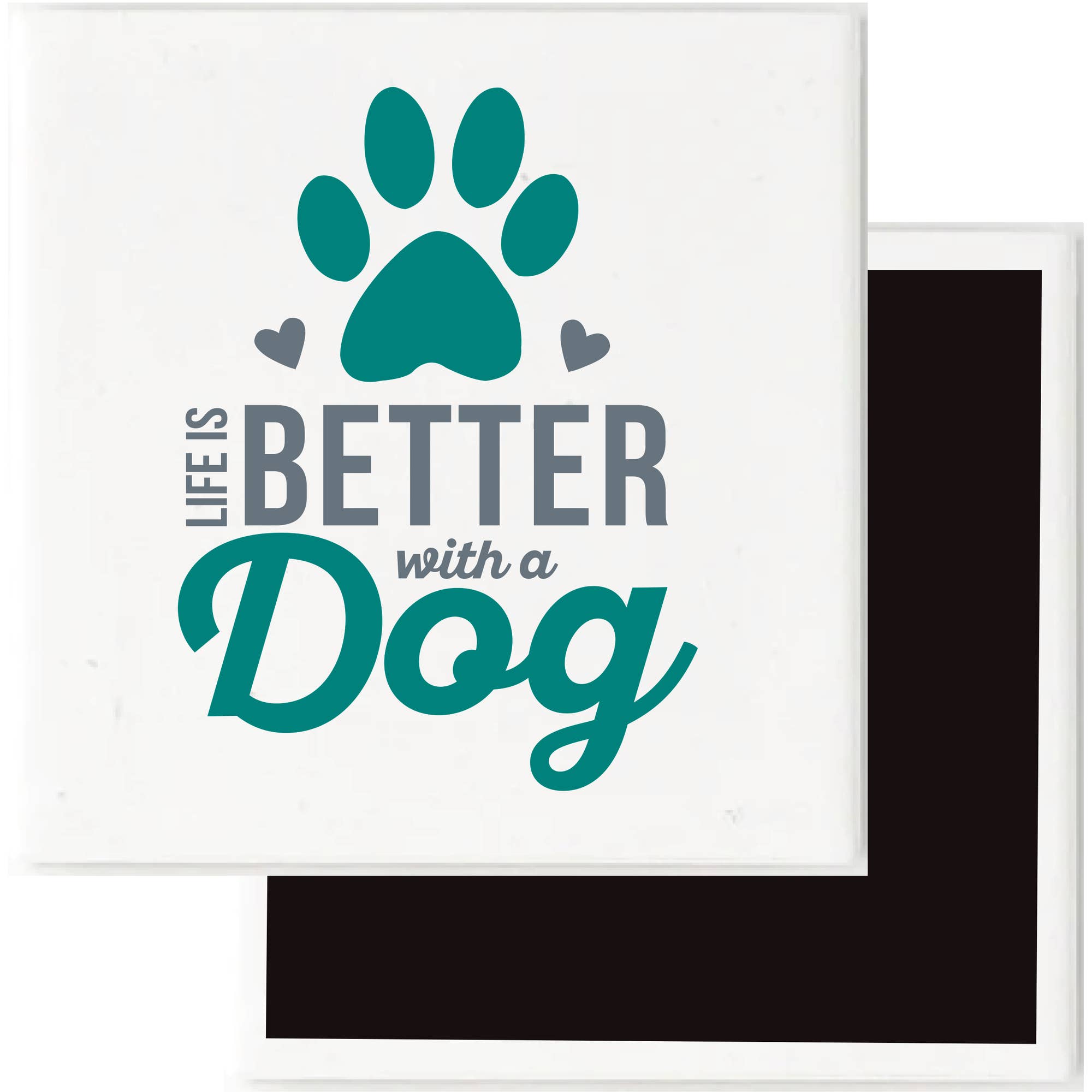 Life Is Better With A Dog Magnet