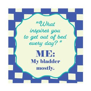 Funny square magnet that says What inspires you to get out of bed every day? Me: My bladder mostly, with a blue checkerboard design.