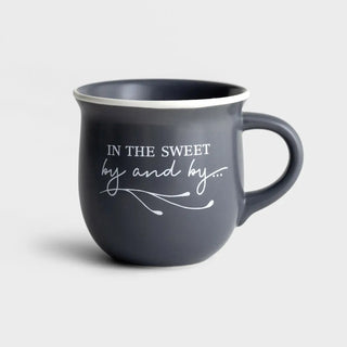 * Sweet By and By Ceramic Mug
