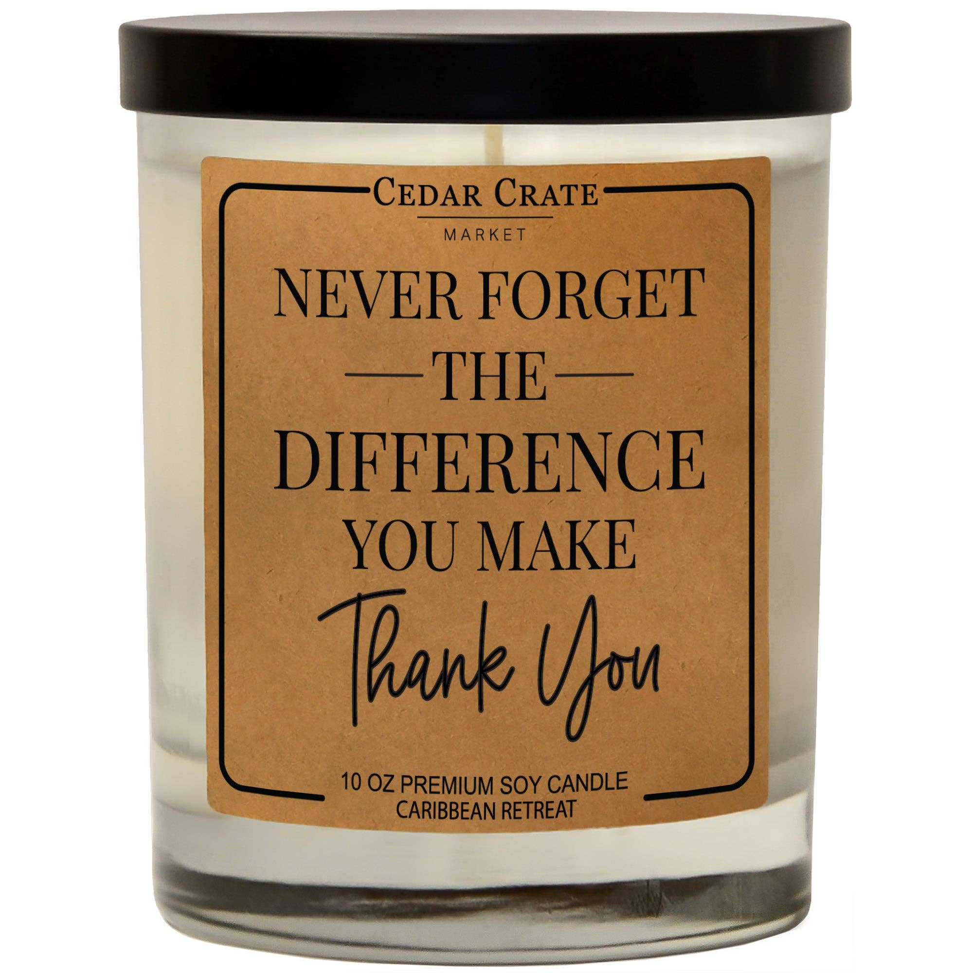 Never Forget The Difference You Make soy candle in Caribbean Retreat scent with thank you message on glass jar