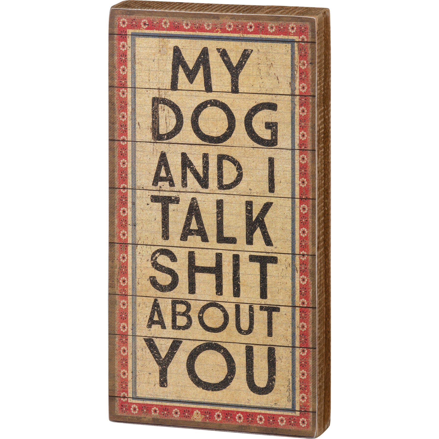 My Dog & I Talk About You Funny Block Sign