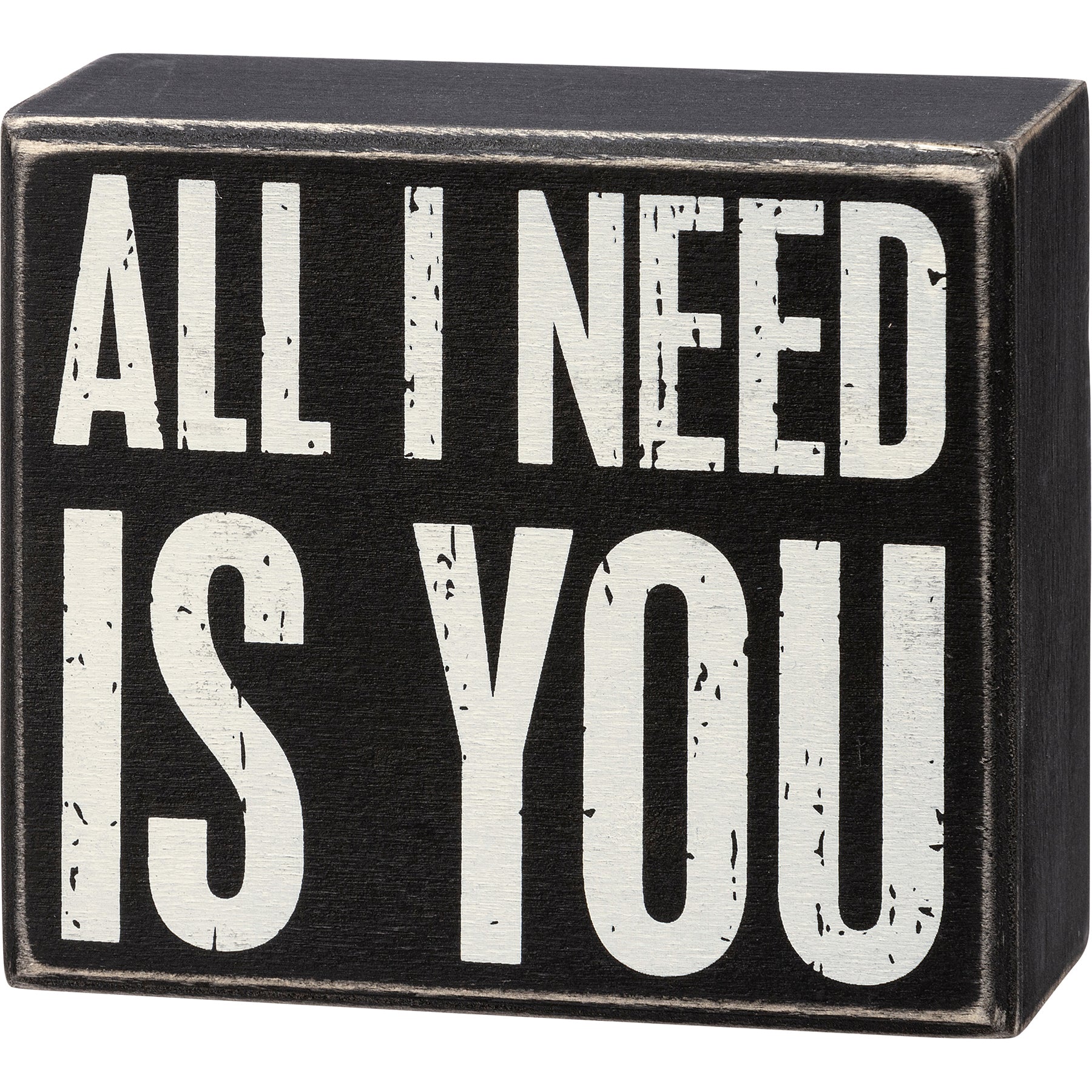 Box Sign All I Need Is You