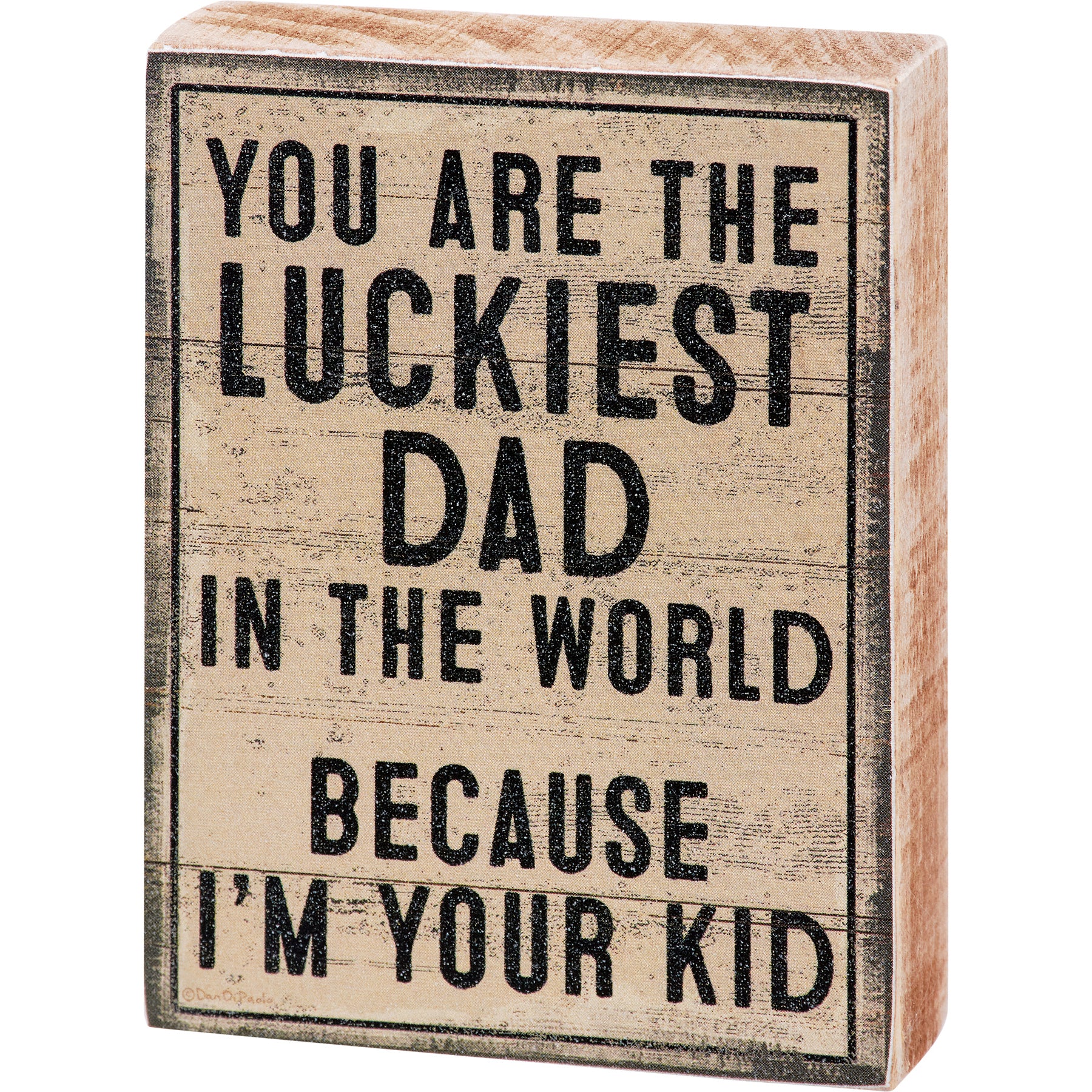 Luckiest Dad I'm Your Kid Block Sign