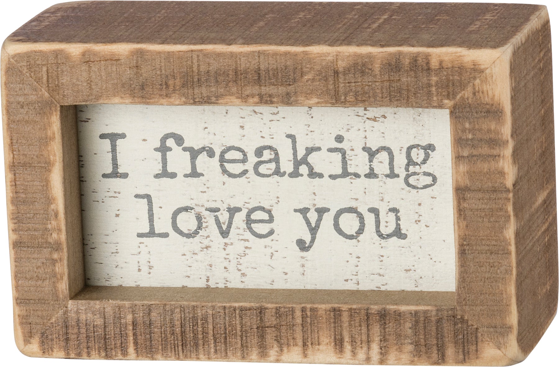 Inset Box Sign - I Freaking Love You