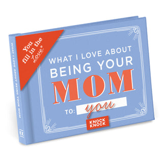What I Love About Being Your Mom Fill In Book