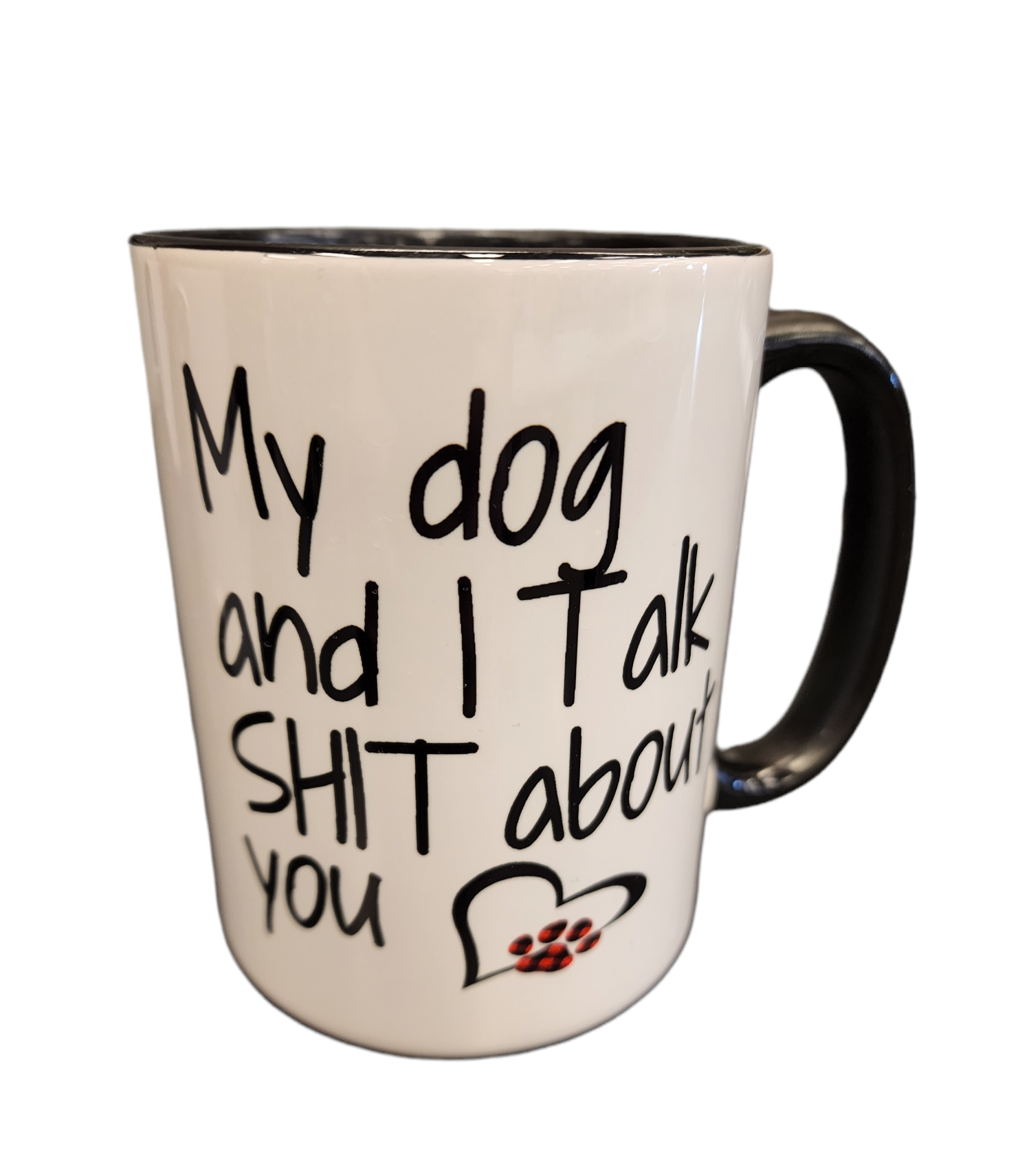 My Dog and I Talk Sh*t Mug w/Black Handle