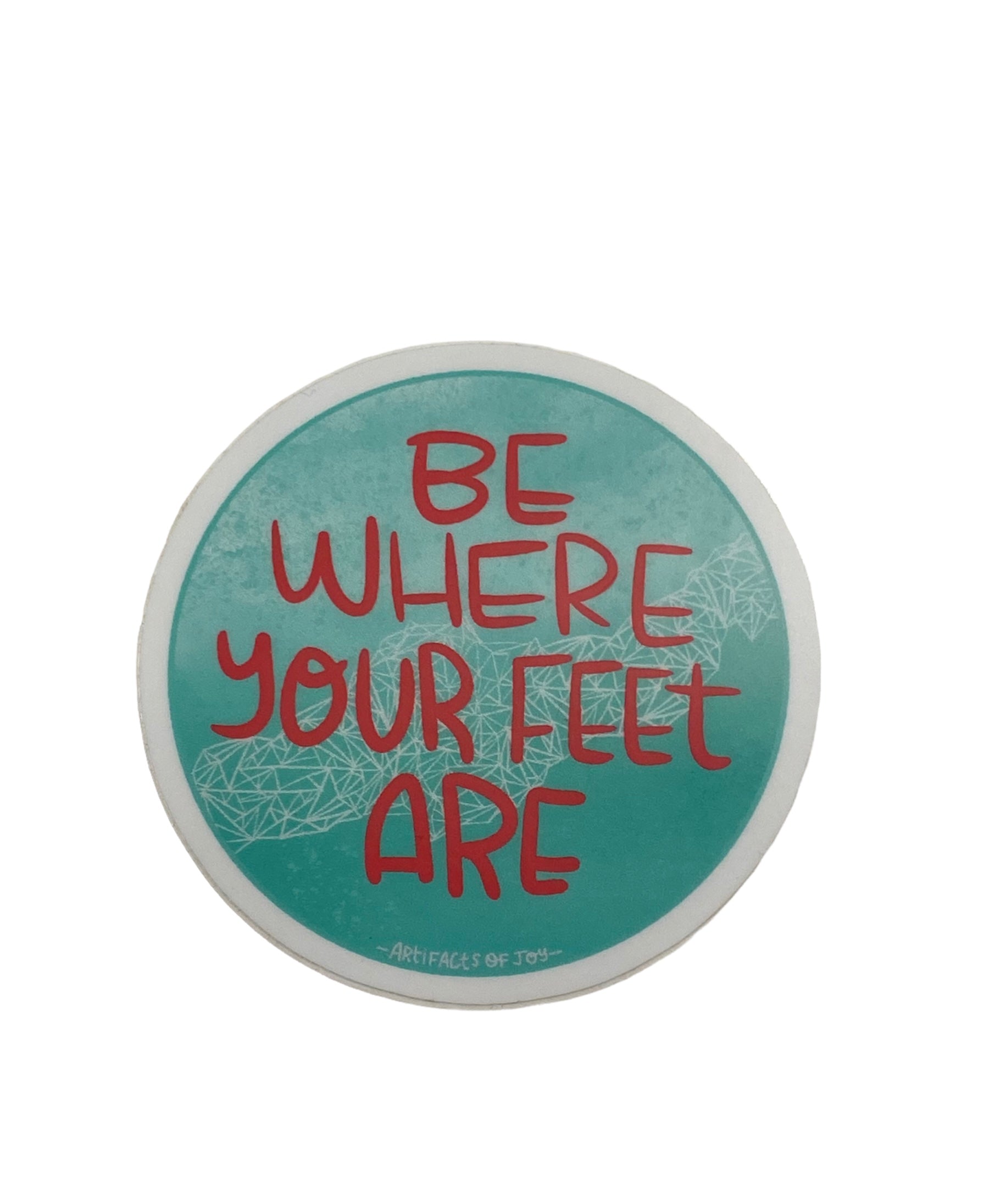Be Where Your Feet Are Stickers