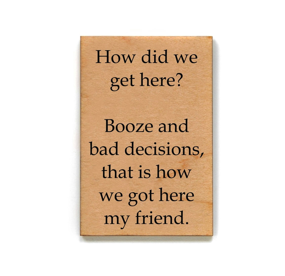 Wooden Magnet Booze & Bad Decisions